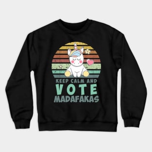 Keep Calm and VOTE madafakas funny retro vintage style Unicorn quote Crewneck Sweatshirt